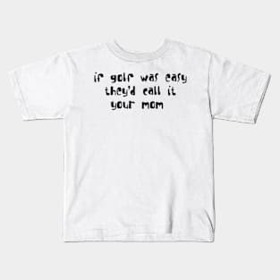 if golf was easy they'd call it your mom Kids T-Shirt